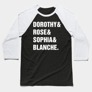 DOROTHY& ROSE& SOPHIA& BLANCHE. Baseball T-Shirt